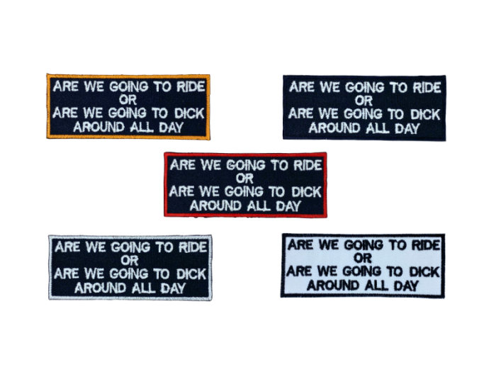 Are We Going To Ride Or - Patch Mærke