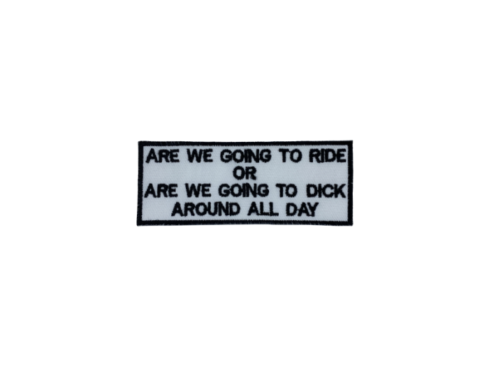 Are We Going To Ride Or - Patch Mærke - Billede 3