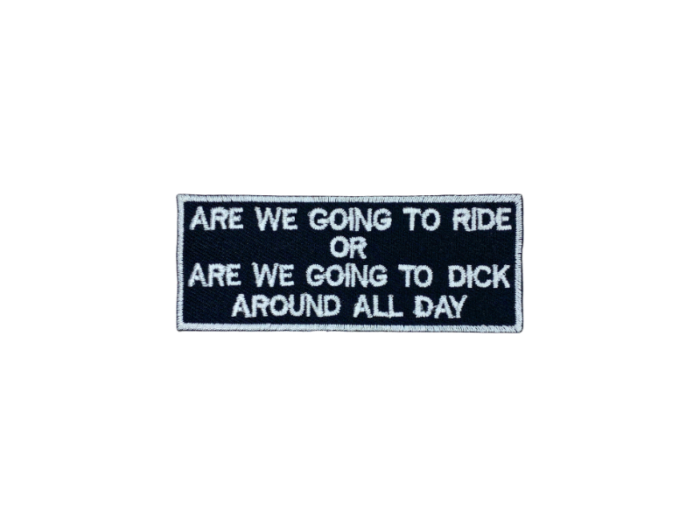 Are We Going To Ride Or - Patch Mærke - Billede 2