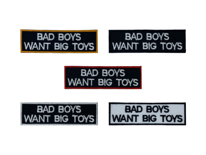 Bad Boys want big toys - Patch Mærke