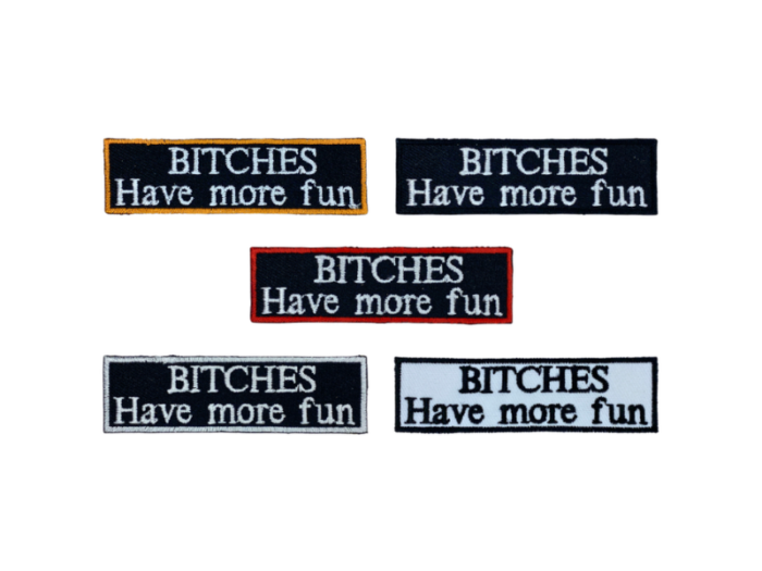 Bitches have more fun - Patch Mærke