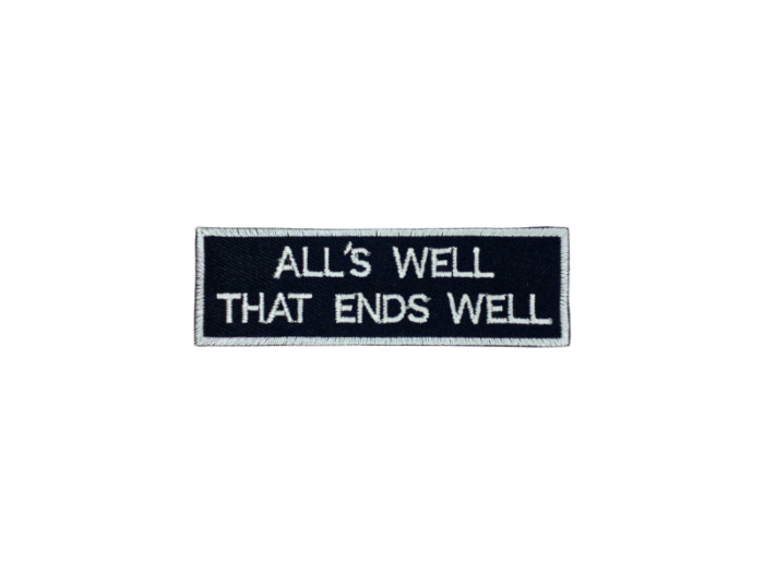 Alls well that ends well - Patch Mærke