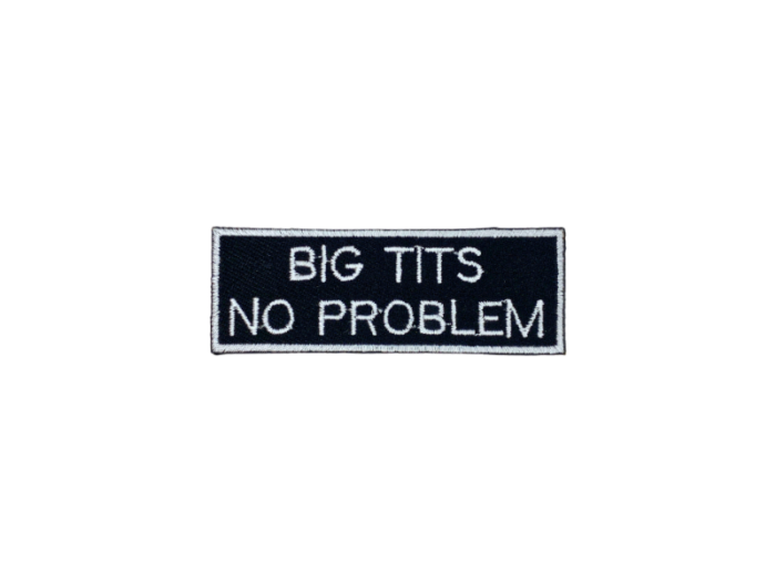 Big tits no problem - Patch Mærke