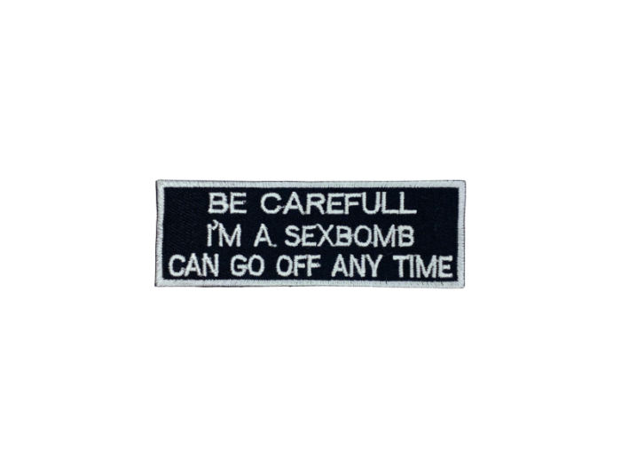 Be carefull Im a sexbomb - Patch Mærke