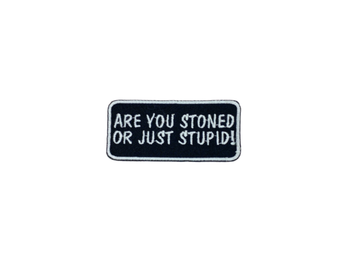 Are you stoned or just stupid - Patch  Mærke