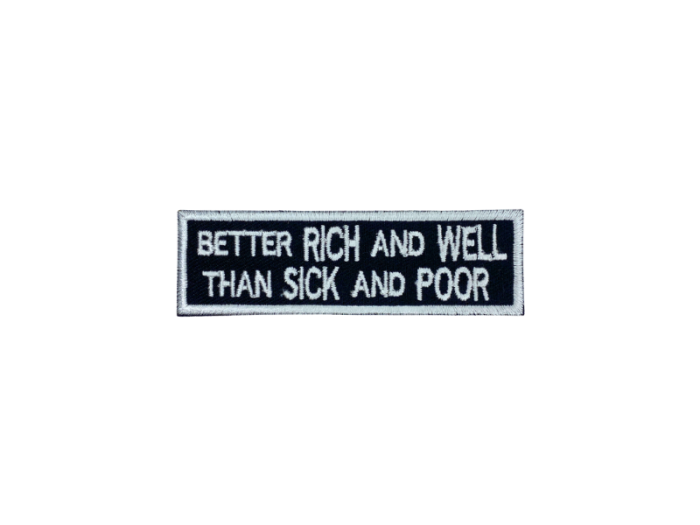 Better rich and well than sick and poor - Patch  Mærke