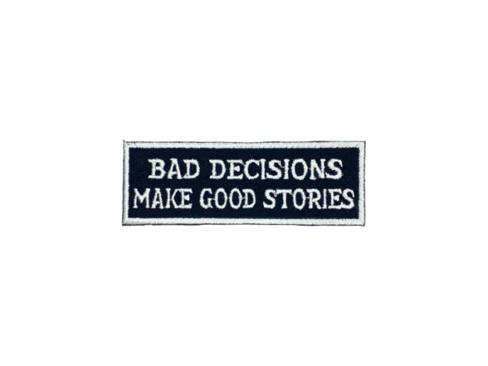 Bad decisions make good Stories - Patch  Mærke