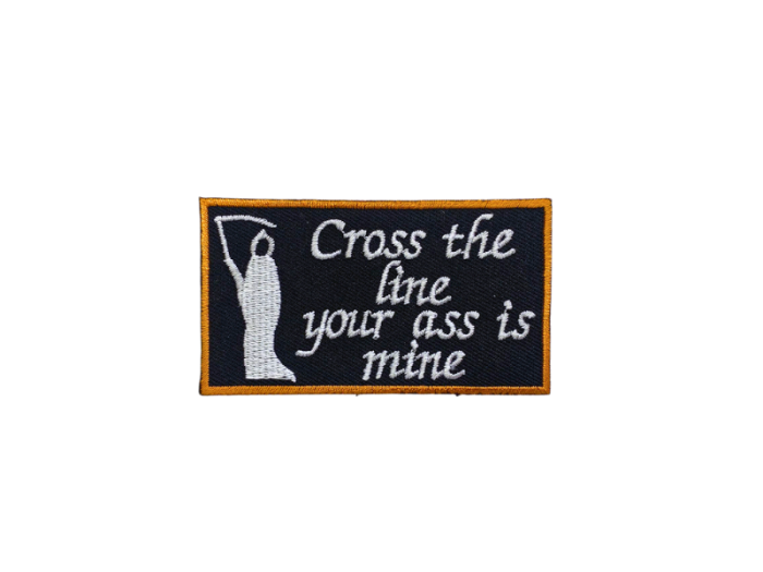 Cross the line Your ass is mine - Patch Mærke - Billede 2
