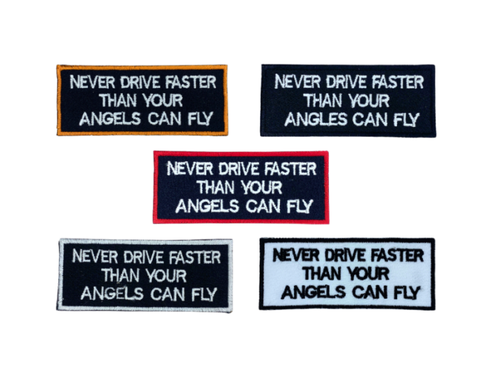 Never Drive Faster Than Your Angels Can Fly - Patch Mærke