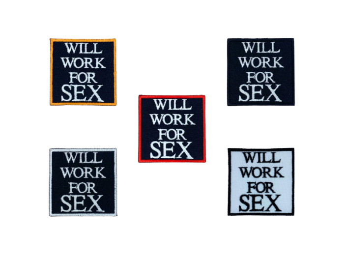 Will Work For Sex - Patch Mærke