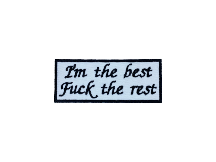 Im the best-Fuck the rest - Patch Mærke - Billede 6