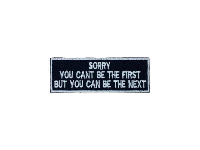 Sorry you can`t be the first - Patch Mærke