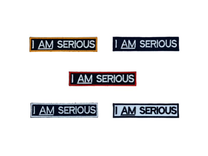 I am Serious - Patch Mærke