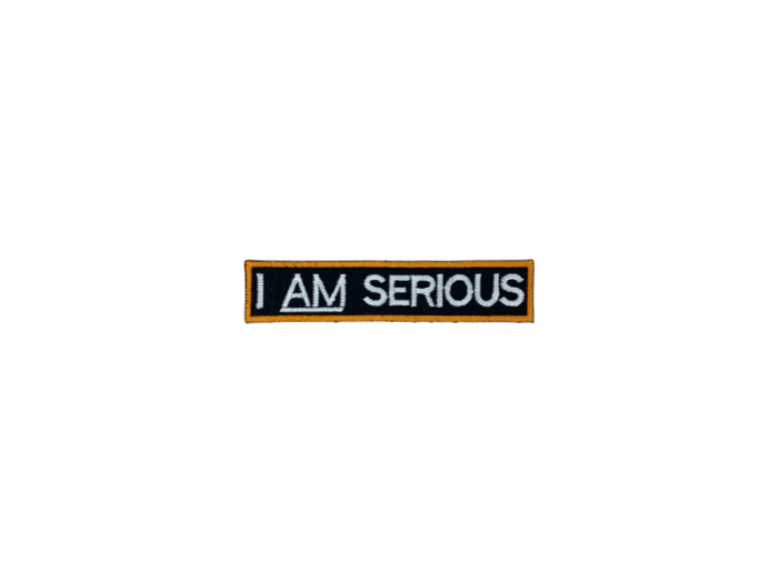I am Serious - Patch Mærke - Billede 3