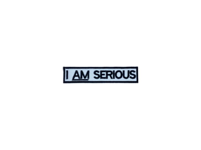 I am Serious - Patch Mærke - Billede 5