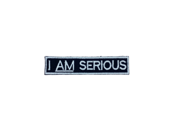 I am Serious - Patch Mærke
