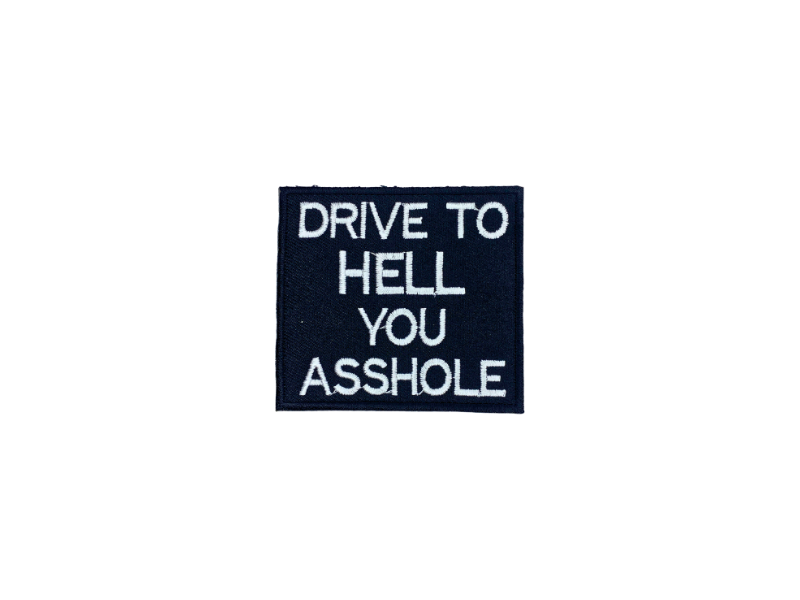 Drive to hell you asshole - Patch Mærke - Billede 6