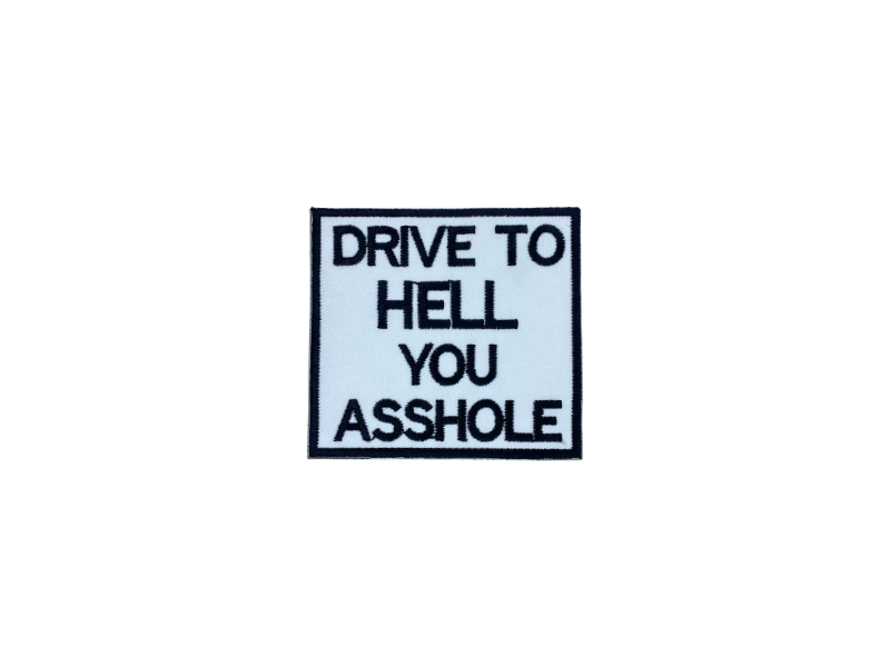 Drive to hell you asshole - Patch Mærke - Billede 4