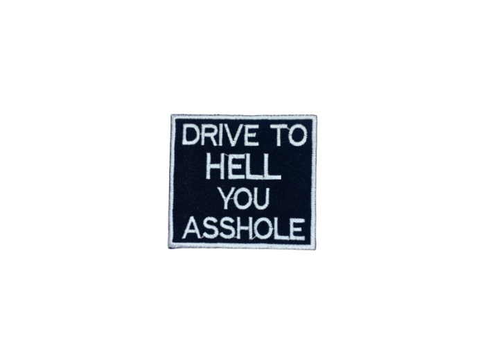 Drive to hell you asshole - Patch Mærke