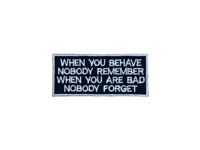When you behave nobody - Patch Mærke