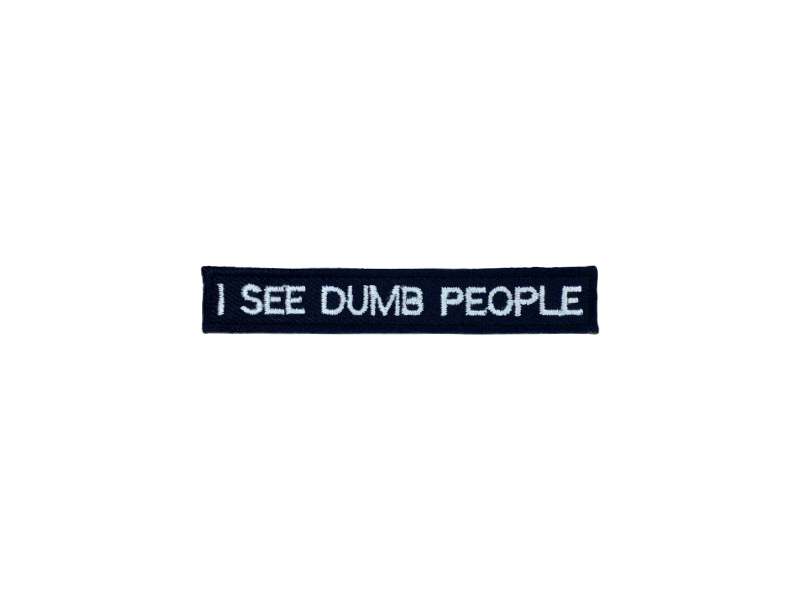 I see dumb people - Patch Mærke - Billede 6