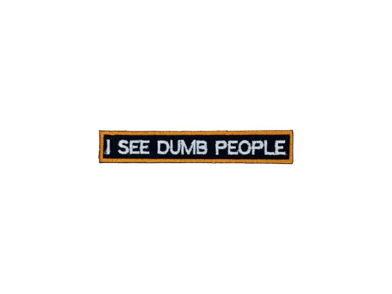 I see dumb people - Patch Mærke - Billede 2
