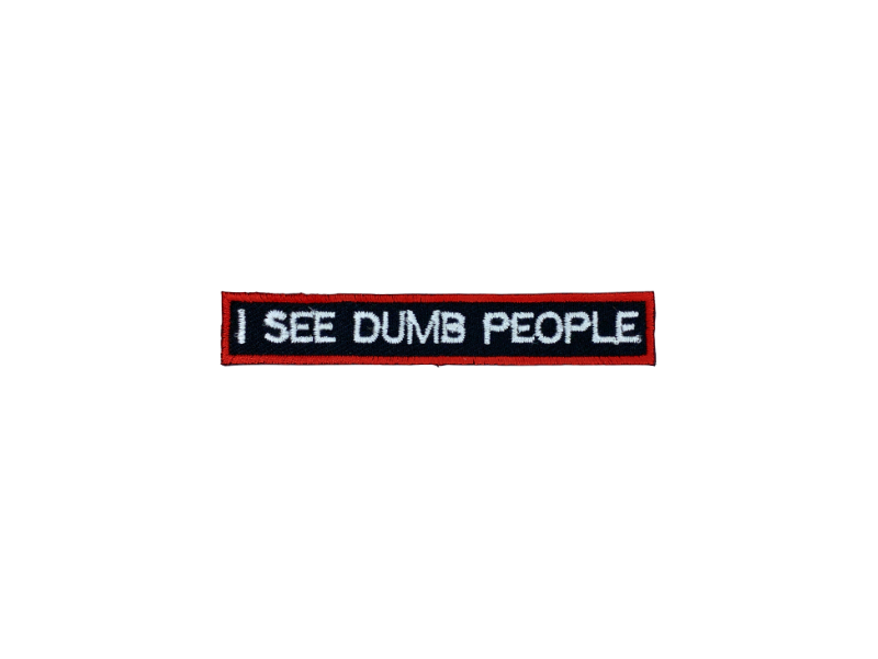 I see dumb people - Patch Mærke - Billede 3
