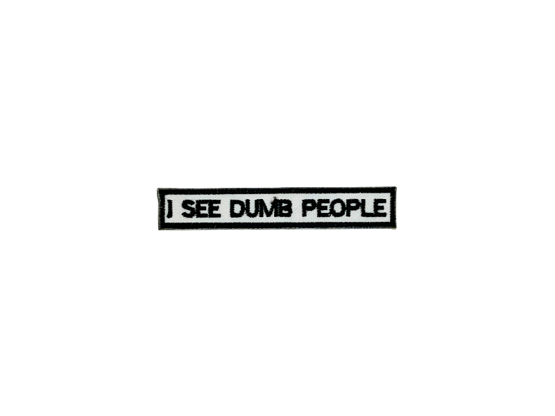 I see dumb people - Patch Mærke - Billede 4