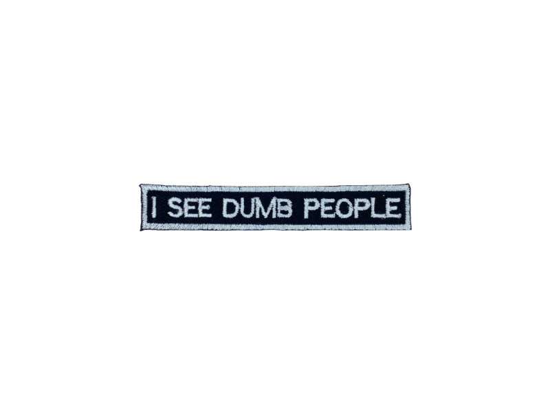 I see dumb people - Patch Mærke - Billede 5
