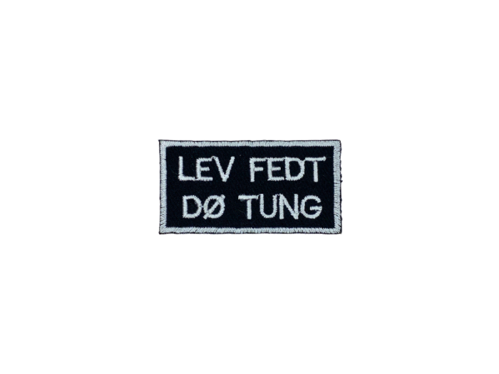 Lev fedt Dø tung - Patch Mærke