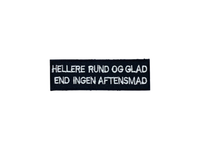Hellere rund og glad end ingen aftensmad - Patch Mærke - Billede 5