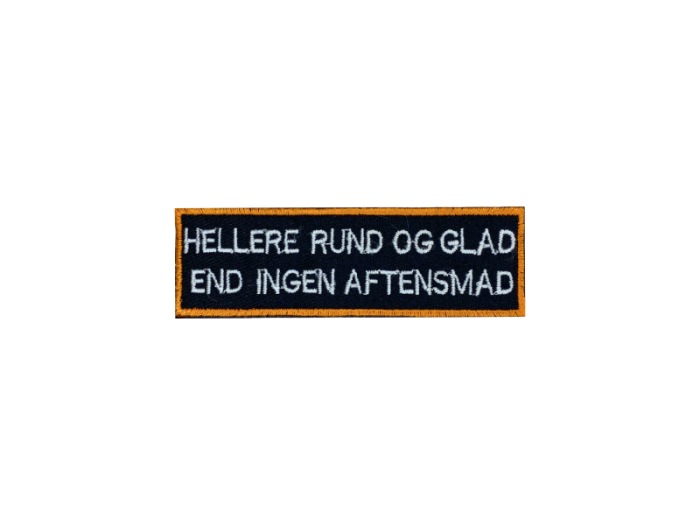 Hellere rund og glad end ingen aftensmad - Patch Mærke - Billede 2