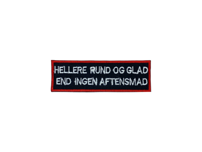 Hellere rund og glad end ingen aftensmad - Patch Mærke - Billede 3