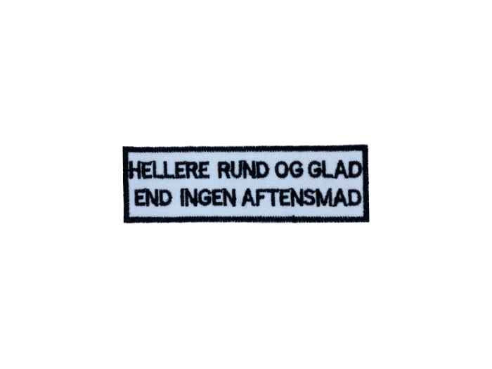 Hellere rund og glad end ingen aftensmad - Patch Mærke - Billede 4