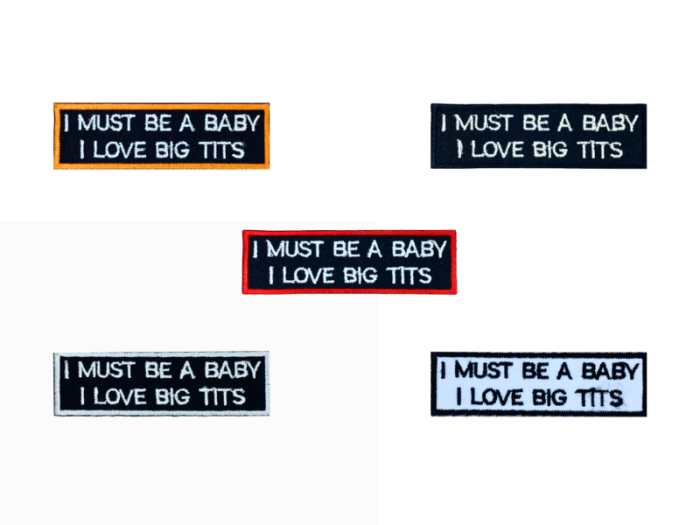 I must be a baby I love big tits - Patch Mærke