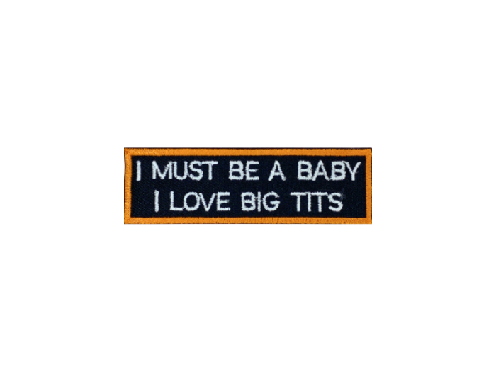 I must be a baby I love big tits - Patch Mærke - Billede 6