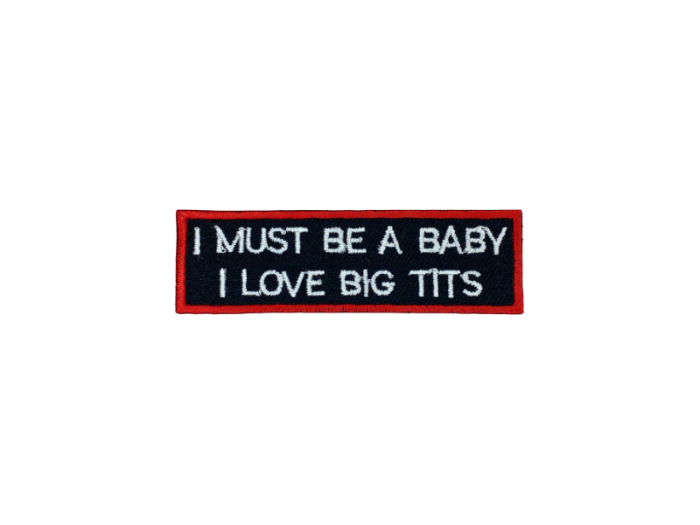 I must be a baby I love big tits - Patch Mærke - Billede 2