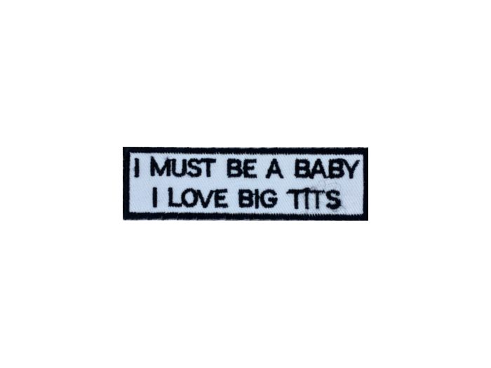I must be a baby I love big tits - Patch Mærke - Billede 3