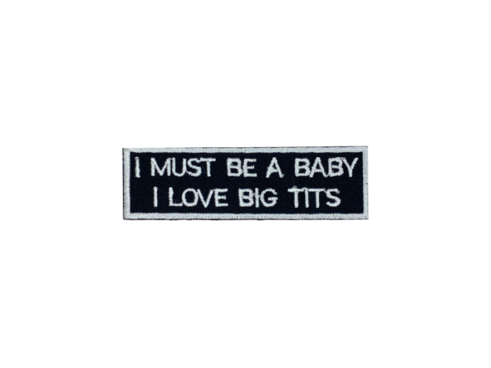 I must be a baby I love big tits - Patch Mærke - Billede 4