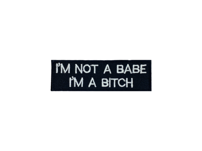 Im not a babe Im a bitch - Patch Mærke - Billede 6