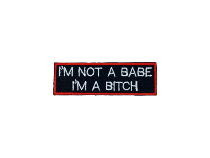 Im not a babe Im a bitch - Patch Mærke - Billede 3