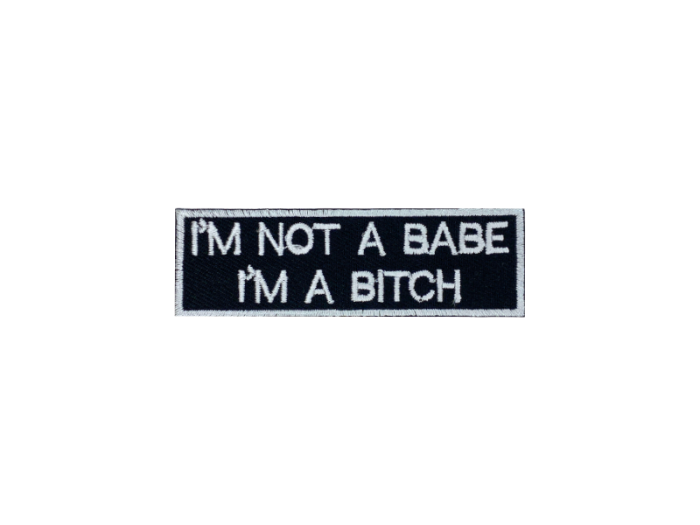 Im not a babe Im a bitch - Patch Mærke - Billede 5