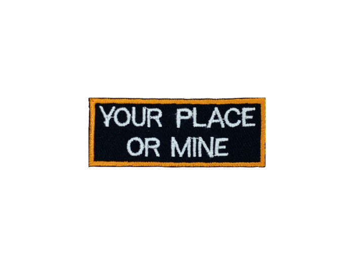 Your place or mine - Patch Mærke - Billede 2