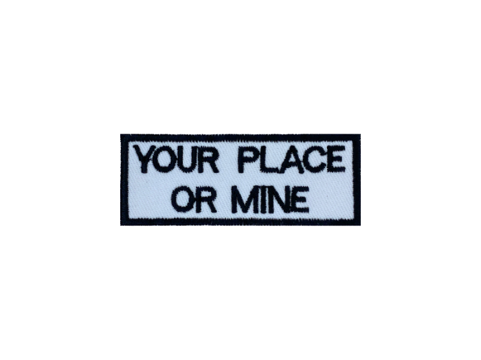 Your place or mine - Patch Mærke - Billede 4