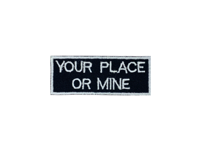 Your place or mine - Patch Mærke - Billede 5