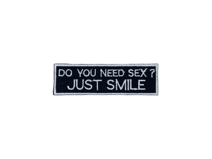 Do you need sex just smile - Patch Mærke