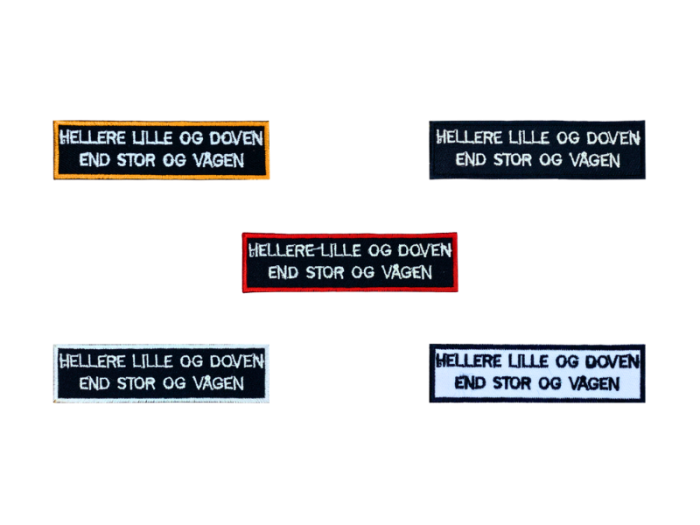 Hellere lille og doven end stor og vågen- Patch Mærke
