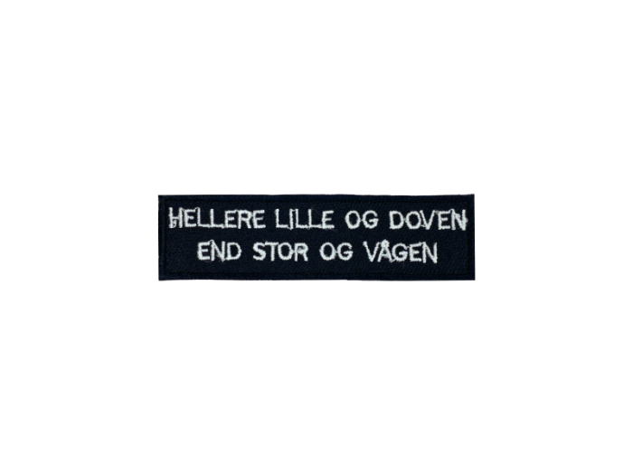 Hellere lille og doven end stor og vågen- Patch Mærke - Billede 6