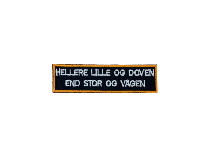 Hellere lille og doven end stor og vågen- Patch Mærke - Billede 2