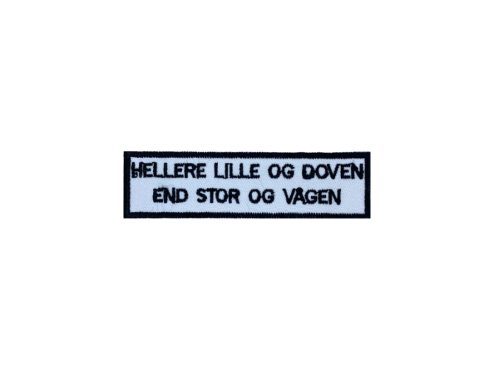Hellere lille og doven end stor og vågen- Patch Mærke - Billede 4